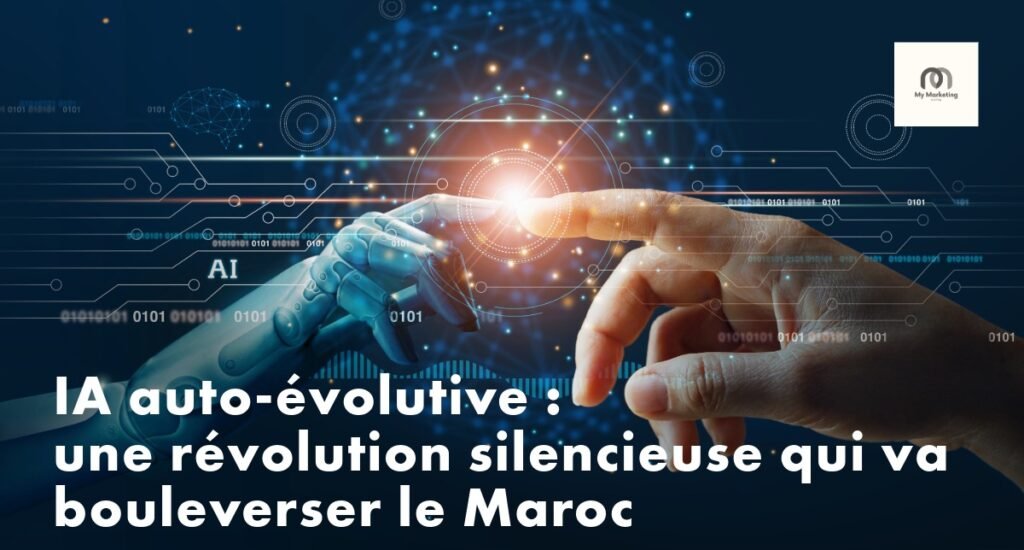 L’IA auto-évolutive : une révolution silencieuse qui va bouleverser le Maroc